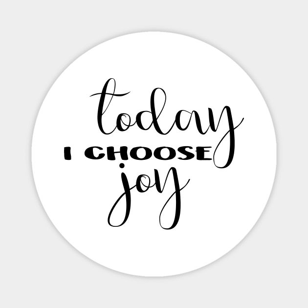 Today I choose joy. Magnet by Laevs